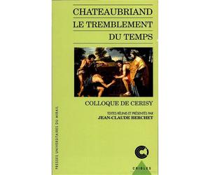 Châteaubriand le tremblement du temps - colloque de Cerisy - Jean-Claude Berchet - Presses Universitaires Du Midi - Livre