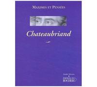 Chateaubriand - Maximes Et Pensees