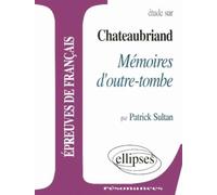 Chateaubriand, Mémoires d'outre-tombe - Patrick Sultan - Ellipses - broché - Livre