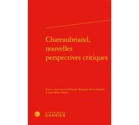 Chateaubriand, nouvelles perspectives critiques - Collectif - Classiques Garnier - relié - Essai