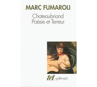 Marc Fumaroli – Chateaubriand : Poésie et Terreur – Gallimard – Broché