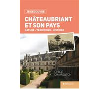 Châteaubriant et son pays - nature, traditions, histoire Nature, traditions et histoire - Chloé Chamouton - Geste - broché - Guide