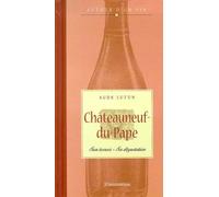 Châteauneuf-du-Pape : Son terroir, sa dégustation
