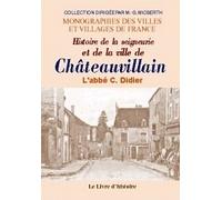 Chateauvillain. histoire de la seigneurie, de la ville et du canton de c.