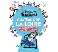 Mission Routard dans les châteaux de la Loire