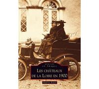 Châteaux de la Loire en 1900 (Les) - Maurice Bedon - Nouvelles Editions Sutton - broché - Beau livre