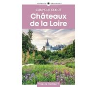 Châteaux de la Loire: Guide Coups de coeur