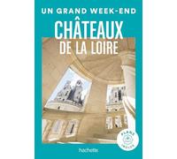 Le Routard – Châteaux de la Loire : Guide Un Grand Week-End
