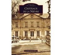 Châteaux de la Nièvre - Séverine Vilette-Billon - Nouvelles Editions Sutton - broché - Monographie