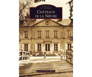 Châteaux de la Nièvre - Séverine Vilette-Billon - Nouvelles Editions Sutton - broché - Monographie