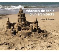 Châteaux de sable d’un architecte - Lionel De Segonzac - Archives D'architecture Moderne - broché - Monographie