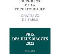 Châteaux de sable - Prix des Deux Magots 2022 Louis-Henri de La Rochefoucauld (Auteur)