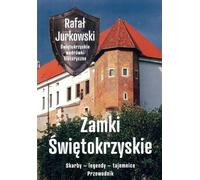 Châteaux de Swietokrzyskie. Trésors - légendes - mystères. Guide