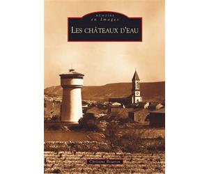 Châteaux d'eau (Les) - Christine Boutron - Nouvelles Editions Sutton - broché - Beau livre