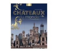 Châteaux du monde - Jean-Baptiste Rendu - Geo Prisma Media - relié - Beau livre