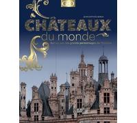Châteaux Du Monde - Sur Les Pas Des Grands Personnages De L'histoire