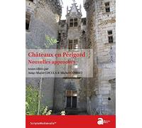 Châteaux en Périgord Nouvelles approches
