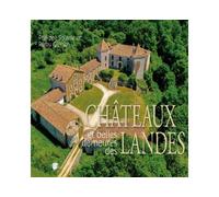Châteaux et belles demeures des Landes - Philippe Soussieux - Du Val D'adour - broché - Beau livre