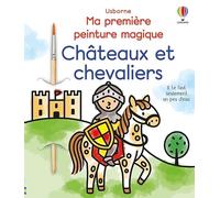Châteaux et chevaliers - Ma première peinture magique - Dès 3 ans - Abigail Wheatley - Usborne - broché - Document jeunesse