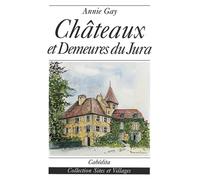 Chateaux et demeures du jura - - Annie Gay - Cabedita - Guide