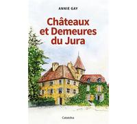 Chateaux et demeures du jura - Annie Gay - Cabedita - Guide