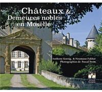 Chateaux et demeures en Moselle - Collectif - Gerard Louis Editeur - broché - Beau livre