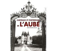 Châteaux et forteresses de l'Aube - Jean-Claude Czmara - Nouvelles Editions Sutton - broché - Beau livre