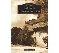 Châteaux et manoirs du Léon - Jean-Yves Le Goff - Nouvelles Editions Sutton - broché - Monographie