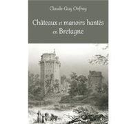 Châteaux et manoirs hantés en Bretagne Claude-Guy Onfray (Auteur)