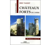Châteaux-forts de l'Isère - Eric Tasset - Belledonne Eds - broché - Beau livre