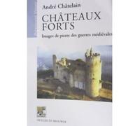 Châteaux forts Images de pierre des guerres médiévales - André Chatelain - Rempart - broché - Livre