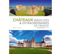 Châteaux Insolites et Extraordinaires De France