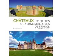 Châteaux insolites et extraordinaires de France - Arnaud Goumand - Belles Balades - relié - Beau livre