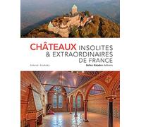 Châteaux insolites & extraordinaires de France - Edition prestige