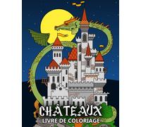 Châteaux Livre de Coloriage: Palais, Châteaux et Dragons pour le soulagement du Stress et la Relaxation - Idée cadeau de Noël pour Adultes et Enfants