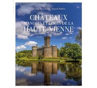 Châteaux, manoirs et logis de la Haute-Vienne - Laurent Bourdelas - Geste - relié - Beau livre