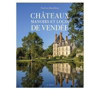 Châteaux, manoirs et logis de vendée - Pauline Retailleau - Geste - relié - Beau livre