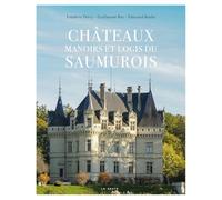 Châteaux manoirs et logis du Saumurois