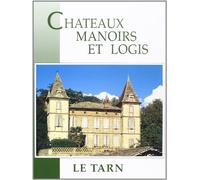 Châteaux, manoirs et logis : le Tarn