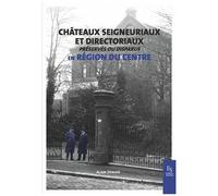 Châteaux Seigneuriaux Et Directoriaux Préservés Ou Disparus