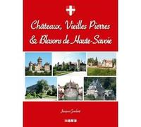 Châteaux, vieilles pierres et blasons de Haute-Savoie Jacques Gombert (Auteur)