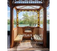 Châteaux, villas et folies: Villégiature en Île-de-France