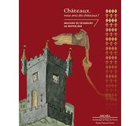 Châteaux, Vous Avez Dit Châteaux ? - Maisons De Seigneurs Au Moyen Age