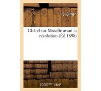 Châtel-sur-Moselle avant la révolution - Christophe Olivier - Hachette Bnf - broché - Livre
