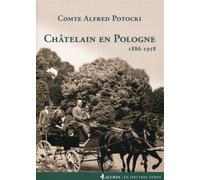 Châtelain en Pologne 1889 - 1958. - Comte Alfred Potocki - Lacurne - broché - Essai