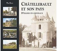 CHATELLERAULT ET SON PAYS: D'EGLISES EN CHATEAUX