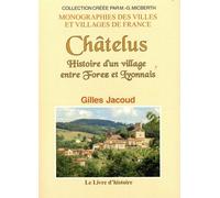 Châtelus - Histoire D'un Village Entre Forez Et Lyonnais
