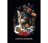 CHATES LIVRE DE COLORIAGE POUR LES ADULTES: Livre de coloriage pour adultes sur les chats, Livre de coloriage anti-stress sur les chats, Moments de ... des chats, des papillons et des fleurs.