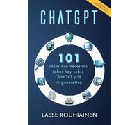 ChatGPT - 101 cosas que necesitas saber hoy sobre ChatGPT y la IA generativa