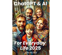 ChatGPT & AI in Everyday Life - Practical Guides for 2025 and Beyond